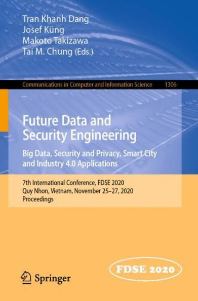 Future Data and Security Engineering. Big Data, Privacy, Smart City Industry 4.0 Applications: 7th International Conference, FDSE 2020, Quy Nhon, Vietnam, November 25-27, Proceedings