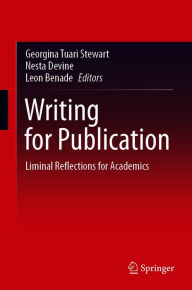 Title: Writing for Publication: Liminal Reflections for Academics, Author: Georgina Tuari Stewart