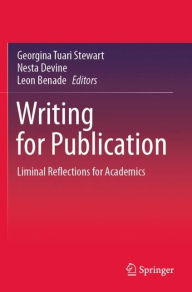 Title: Writing for Publication: Liminal Reflections for Academics, Author: Georgina Tuari Stewart