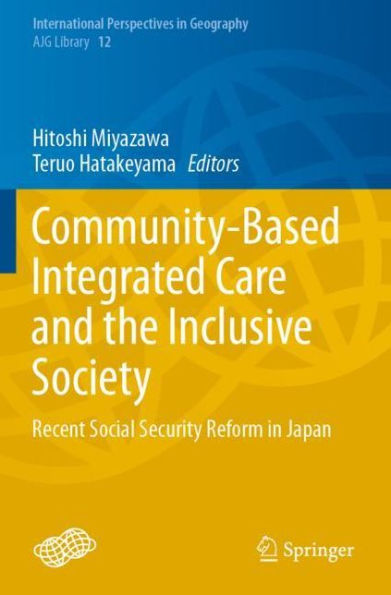 Community-Based Integrated Care and the Inclusive Society: Recent Social Security Reform Japan