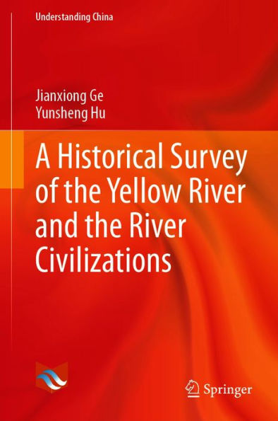 A Historical Survey of the Yellow River and the River Civilizations