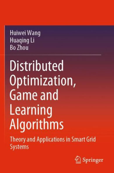 Distributed Optimization, Game and Learning Algorithms: Theory Applications Smart Grid Systems
