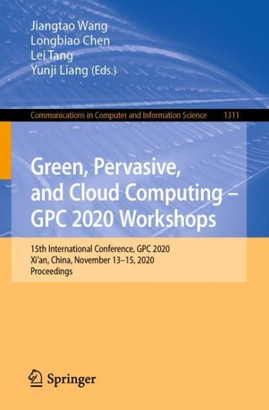 Green, Pervasive, and Cloud Computing - GPC 2020 Workshops: 15th International Conference, 2020, Xi'an, China, November 13-15, Proceedings