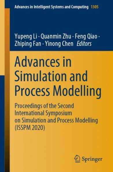 Advances in Simulation and Process Modelling: Proceedings of the Second International Symposium on Simulation and Process Modelling (ISSPM 2020)