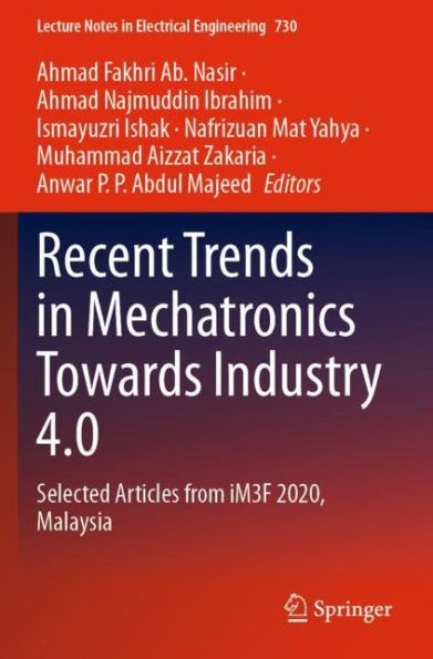 Recent Trends Mechatronics Towards Industry 4.0: Selected Articles from iM3F 2020, Malaysia