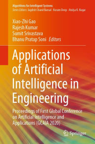 Title: Applications of Artificial Intelligence in Engineering: Proceedings of First Global Conference on Artificial Intelligence and Applications (GCAIA 2020), Author: Xiao-Zhi Gao