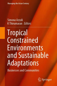 Title: Tropical Constrained Environments and Sustainable Adaptations: Businesses and Communities, Author: Simona Azzali