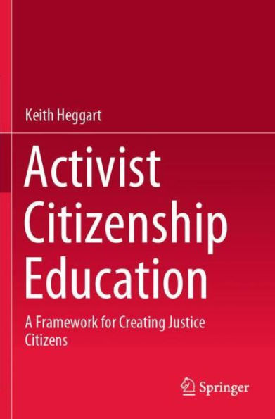 Activist Citizenship Education: A Framework for Creating Justice Citizens