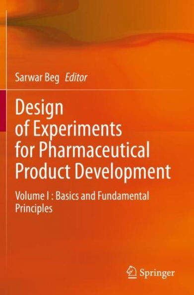 Design of Experiments for Pharmaceutical Product Development: Volume I : Basics and Fundamental Principles