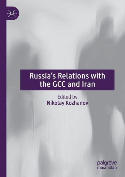 Russia's Relations with the GCC and Iran