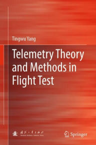 Title: Telemetry Theory and Methods in Flight Test, Author: Tingwu Yang