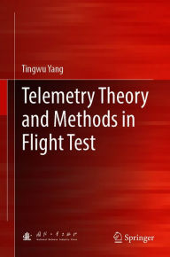 Title: Telemetry Theory and Methods in Flight Test, Author: Tingwu Yang