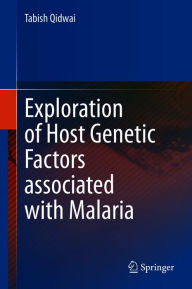 Title: Exploration of Host Genetic Factors associated with Malaria, Author: Tabish Qidwai