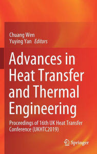 Title: Advances in Heat Transfer and Thermal Engineering: Proceedings of 16th UK Heat Transfer Conference (UKHTC2019), Author: Chuang Wen