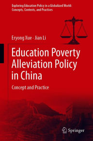 Title: Education Poverty Alleviation Policy in China: Concept and Practice, Author: Eryong Xue