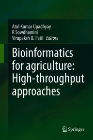 Title: Bioinformatics for agriculture: High-throughput approaches, Author: Atul Kumar Upadhyay