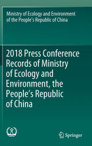 Title: 2018 Press Conference Records of Ministry of Ecology and Environment, the People's Republic of China, Author: Ministry of Ecology and Environment