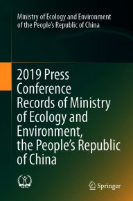 Title: 2019 Press Conference Records of Ministry of Ecology and Environment, the People's Republic of China, Author: Ministry of Ecology and Environment