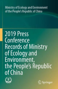 Title: 2019 Press Conference Records of Ministry of Ecology and Environment, the People's Republic of China, Author: Ministry of Ecology and Environment