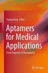 Title: Aptamers for Medical Applications: From Diagnosis to Therapeutics, Author: Yiyang Dong