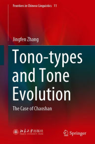 Title: Tono-types and Tone Evolution: The Case of Chaoshan, Author: Jingfen Zhang