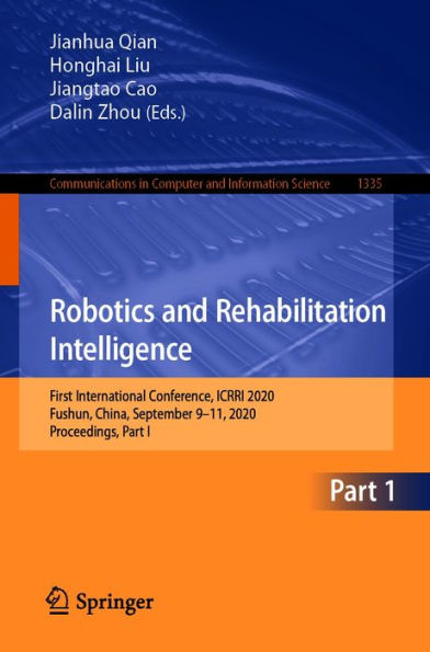 Robotics and Rehabilitation Intelligence: First International Conference, ICRRI 2020, Fushun, China, September 9-11, 2020, Proceedings, Part I