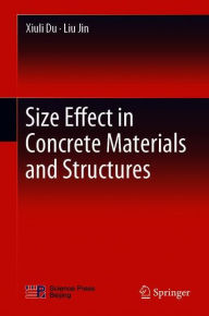 Title: Size Effect in Concrete Materials and Structures, Author: Xiuli Du