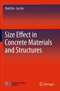 Title: Size Effect in Concrete Materials and Structures, Author: Xiuli Du