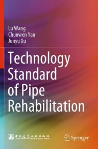 Title: Technology Standard of Pipe Rehabilitation, Author: Lu Wang