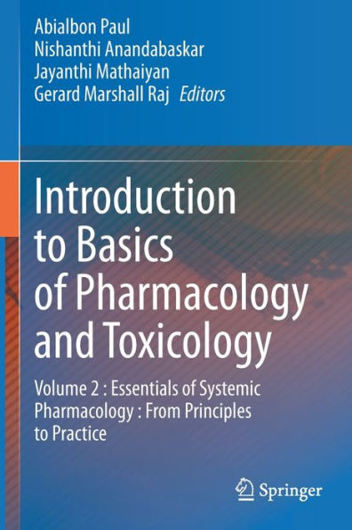 Introduction to Basics of Pharmacology and Toxicology: Volume 2 : Essentials Systemic From Principles Practice