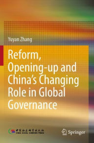 Title: Reform, Opening-up and China's Changing Role in Global Governance, Author: Yuyan Zhang