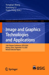 Title: Image and Graphics Technologies and Applications: 15th Chinese Conference, IGTA 2020, Beijing, China, September 19, 2020, Revised Selected Papers, Author: Yongtian Wang