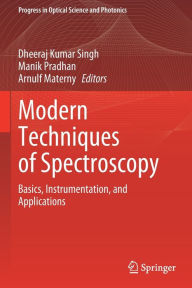 Title: Modern Techniques of Spectroscopy: Basics, Instrumentation, and Applications, Author: Dheeraj Kumar Singh