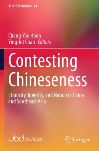 Contesting Chineseness: Ethnicity, Identity, and Nation China Southeast Asia
