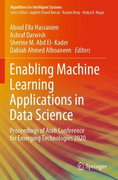 Enabling Machine Learning Applications Data Science: Proceedings of Arab Conference for Emerging Technologies 2020