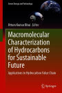 Macromolecular Characterization of Hydrocarbons for Sustainable Future: Applications to Hydrocarbon Value Chain