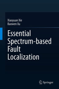 Title: Essential Spectrum-based Fault Localization, Author: Xiaoyuan Xie