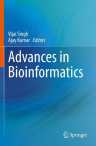 Title: Advances in Bioinformatics, Author: Vijai Singh