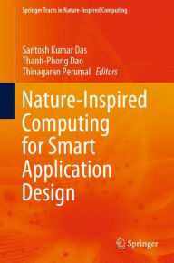 Title: Nature-Inspired Computing for Smart Application Design, Author: Santosh Kumar Das