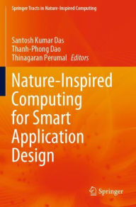 Title: Nature-Inspired Computing for Smart Application Design, Author: Santosh Kumar Das