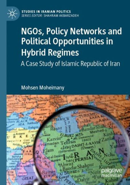 NGOs, Policy Networks and Political Opportunities Hybrid Regimes: A Case Study of Islamic Republic Iran