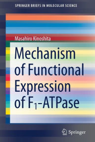 Title: Mechanism of Functional Expression of F1-ATPase, Author: Masahiro Kinoshita