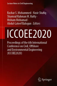 Title: ICCOEE2020: Proceedings of the 6th International Conference on Civil, Offshore and Environmental Engineering (ICCOEE2020), Author: Bashar S. Mohammed