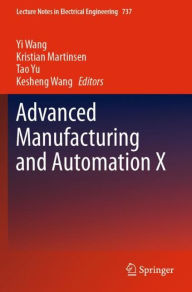 Title: Advanced Manufacturing and Automation X, Author: Yi Wang