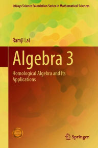 Title: Algebra 3: Homological Algebra and Its Applications, Author: Ramji Lal