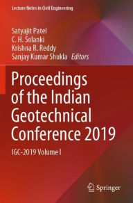 Title: Proceedings of the Indian Geotechnical Conference 2019: IGC-2019 Volume I, Author: Satyajit Patel