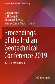 Title: Proceedings of the Indian Geotechnical Conference 2019: IGC-2019 Volume II, Author: Satyajit Patel