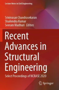 Title: Recent Advances in Structural Engineering: Select Proceedings of NCRASE 2020, Author: Srinivasan Chandrasekaran