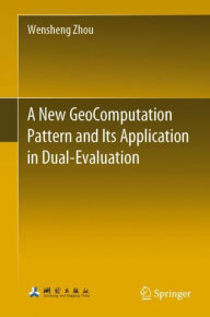 Title: A New GeoComputation Pattern and Its Application in Dual-Evaluation, Author: Wensheng Zhou