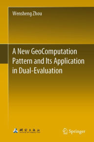 Title: A New GeoComputation Pattern and Its Application in Dual-Evaluation, Author: Wensheng Zhou